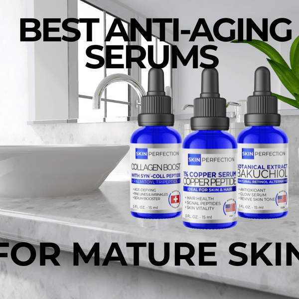 Best Anti-Aging Serums For Mature Skin