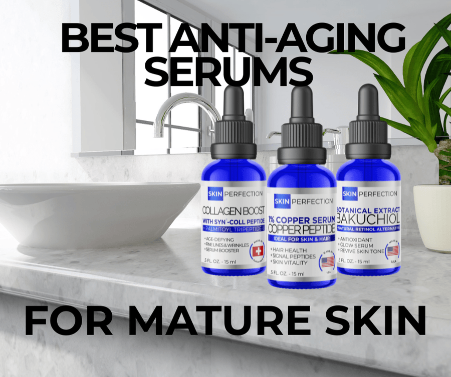 Best Anti-Aging Serums For Mature Skin