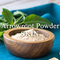 Arrowroot Powder Skin Your Guide to Natural Beauty