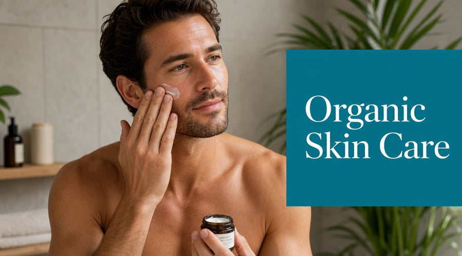 Mastering Organic Skin Care Men: Your 2026 Handbook