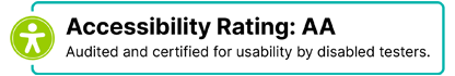 Accessibility Rating: AA, Audited and certified for usability by disabled testers.